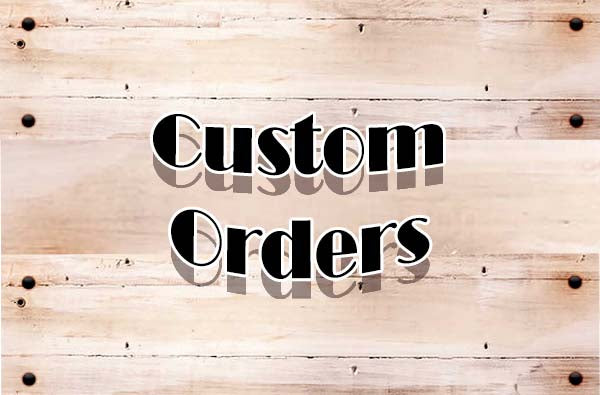 Custom Orders